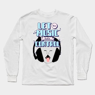 Let The Music Take Control Long Sleeve T-Shirt